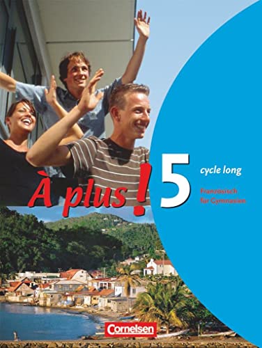 À plus ! - Französisch als 1. und 2. Fremdsprache - Ausgabe 2004 - Band 5 (cycle long): Schulbuch - Festeinband