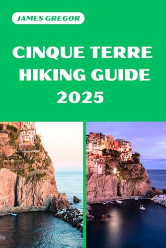 CINQUE TERRE HIKING GUIDE 2025: Discover the Best Trails and Scenic Routes (HIKER’S PARADISE GUIDE) von Independently published