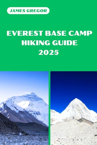 EVEREST BASE CAMP HIKING GUIDE 2025: Discover the Best Trails and Scenic Routes (HIKER’S PARADISE GUIDE) von Independently published