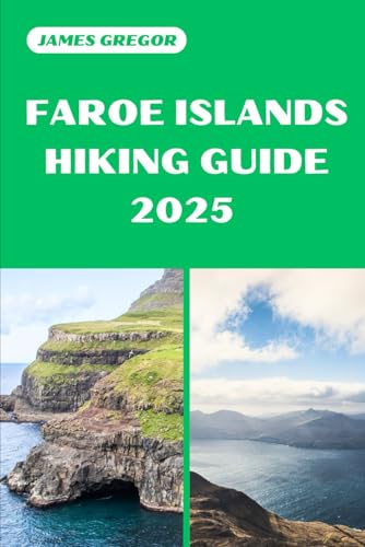 FAROE ISLANDS HIKING GUIDE 2025: Discover the Best Trails and Scenic Routes (HIKER’S PARADISE GUIDE) von Independently published
