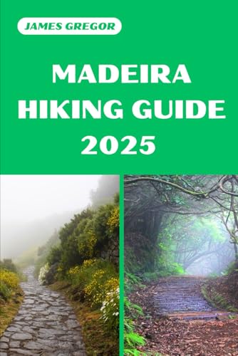 MADEIRA HIKING GUIDE 2025: Discover the Best Trails and Scenic Routes (HIKER’S PARADISE GUIDE) von Independently published