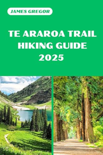 TE ARAROA TRAIL HIKING GUIDE 2025: Discover the Best Trails and Scenic Routes (HIKER’S PARADISE GUIDE) von Independently published