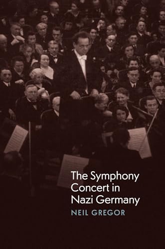 The Symphony Concert in Nazi Germany von University of Chicago Press