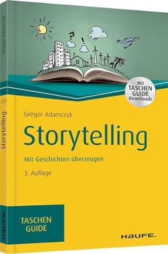 Storytelling: Mit Geschichten überzeugen (Haufe TaschenGuide) von Haufe Lexware GmbH