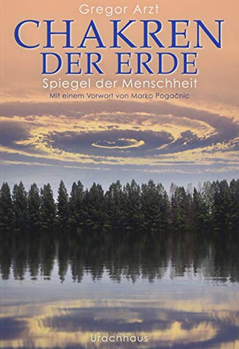 Chakren der Erde – Spiegel der Menschheit: Mit e. Vorw. v. Marko Pogacnik von Urachhaus/Geistesleben