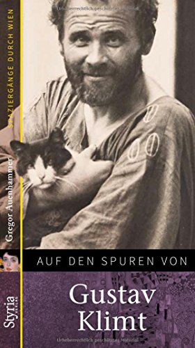 Auf den Spuren von Gustav Klimt: Spaziergänge durch Wien von Styria