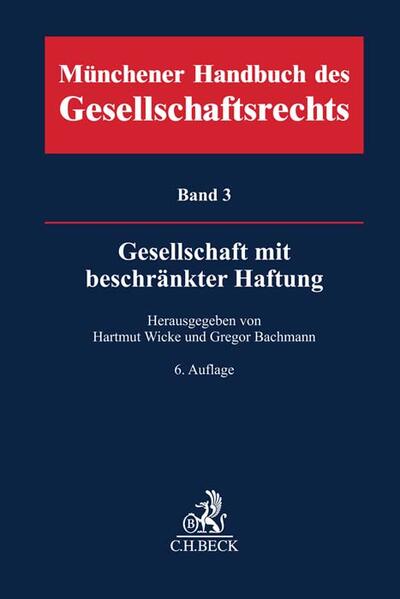 Münchener Handbuch des Gesellschaftsrechts Bd. 3: Gesellschaft mit beschränkter Haftung von Beck C. H.