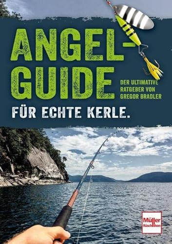 Angel-Guide für echte Kerle: Der ultimative Ratgeber von Gregor Bradler von Mller Rschlikon