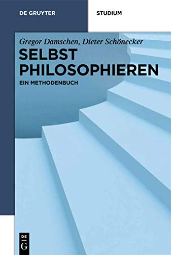 Selbst philosophieren: Ein Methodenbuch (De Gruyter Studium) von de Gruyter