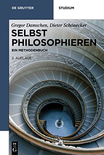 Selbst philosophieren: Ein Methodenbuch (De Gruyter Studium)