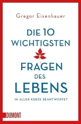 Die zehn wichtigsten Fragen des Lebens in aller Kürze beantwortet (Taschenbücher) von DuMont Buchverlag GmbH