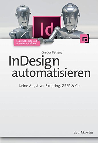 InDesign automatisieren: Keine Angst vor Skripting, GREP & Co.