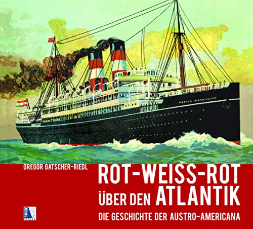 Rot-weiß-rot über den Atlantik: Die Austro-Americana Schiffahrt