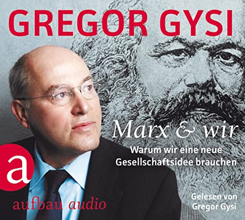 Marx und wir: Warum wir eine neue Gesellschaftsidee brauchen von Aufbau Audio