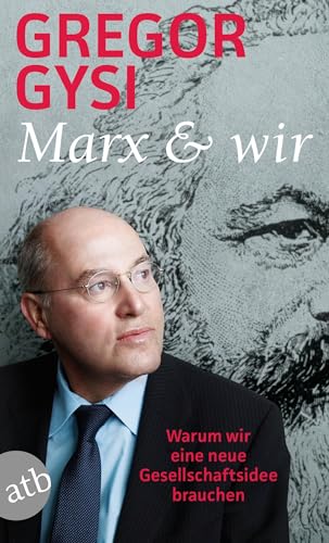 Marx und wir: Warum wir eine neue Gesellschaftsidee brauchen von Aufbau Tb