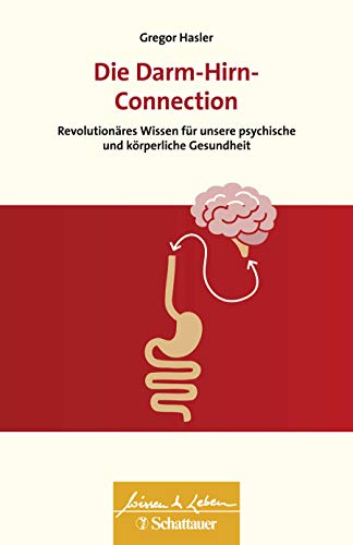 Die Darm-Hirn-Connection: Revolutionäres Wissen für unsere psychische und körperliche Gesundheit - Wissen & Leben Herausgegeben von Wulf Bertram