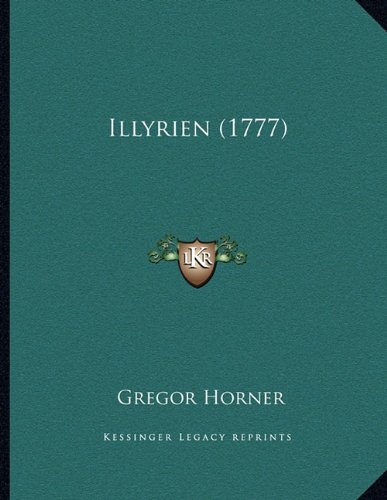 Illyrien (1777) von Kessinger Publishing