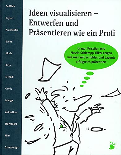 Ideen visualisieren: Entwerfen und Präsentieren wie ein Profi. Scribble - Layout - Storyboard