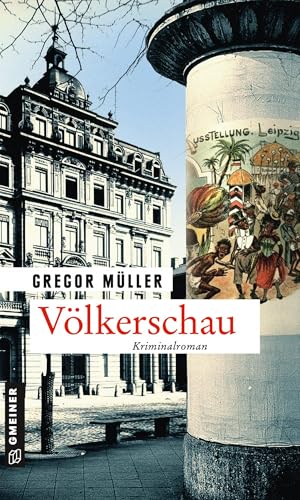 Völkerschau: Kriminalroman (Zeitgeschichtliche Kriminalromane im GMEINER-Verlag) von Gmeiner Verlag