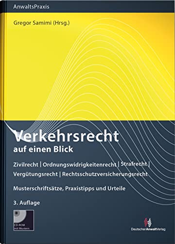 Verkehrsrecht auf einen Blick (mit Musterdownload): Zivilrecht - Ordnungswidrigkeitenrecht - Strafrecht - Vergütungsrecht - ... Praxistipps und Urteile (AnwaltsPraxis)