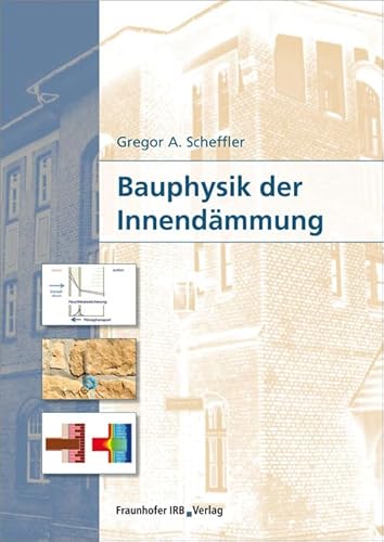 Bauphysik der Innendämmung. von Fraunhofer IRB Verlag