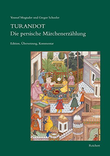 Turandot Die persische Märchenerzählung: Edition, Übersetzung, Kommentar