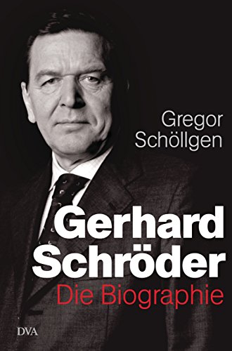 Gerhard Schröder: Die Biographie von DVA Dt.Verlags-Anstalt