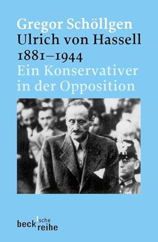 Ulrich von Hassell 1881-1944: Ein Konservativer in der Opposition