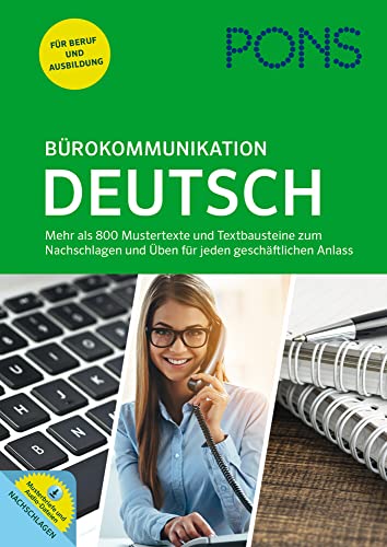 PONS Bürokommunikation Deutsch: Mustertexte, Textbausteine und Übungen für jeden geschäftlichen Anlass: Mehr als 800 Mustertexte und Textbausteine zum ... und Üben für jeden geschäftlichen Anlass PONS Bürokommunikation Deutsch: Mustertexte, Textbausteine und Übungen für jeden geschäftlichen Anlass: Mehr als 800 Mustertexte und Textbausteine zum ... und Üben für jeden geschäftlichen Anlass