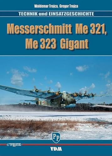 Messerschmitt Me 321/ Me 323 Gigant: Technik und Einsatzgeschichte