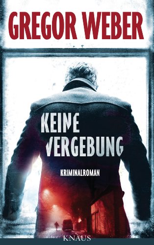 Keine Vergebung: Kriminalroman von Albrecht Knaus Verlag