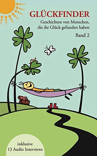 Glückfinder: Geschichten von Menschen die ihr Glück gefunden haben: Geschichten von Menschen die ihr Glück gefunden haben (Band 2) von Glückfinder / Synergia