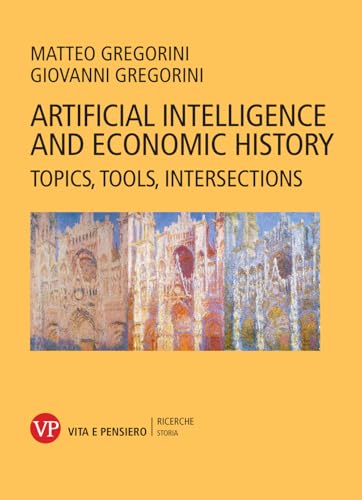 Artificial intelligence and economic history. Topics, tools, intersections (Ricerche. Storia) von Vita e Pensiero