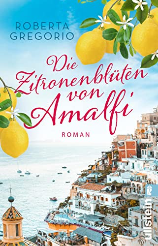 Die Zitronenblüten von Amalfi: Roman | Eine berührende Liebesgeschichte mit Fernweh-Garantie für alle Italien-Fans (Kleine Läden in Amalfi, Band 3)