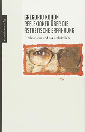 Reflexionen über die ästhetische Erfahrung: Psychoanalyse und das Unheimliche Reflexionen über die ästhetische Erfahrung: Psychoanalyse und das Unheimliche