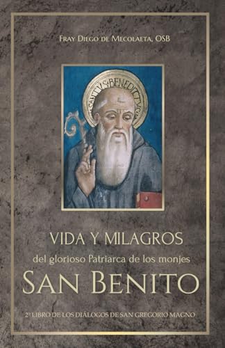 Vida y Milagros de San Benito: Segundo libro de los Diálogos de San Gregorio Magno (Fuentes Monásticas) von Independently published