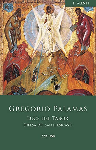 Luce del Tabor. Difesa dei santi esicasti (I Talenti)