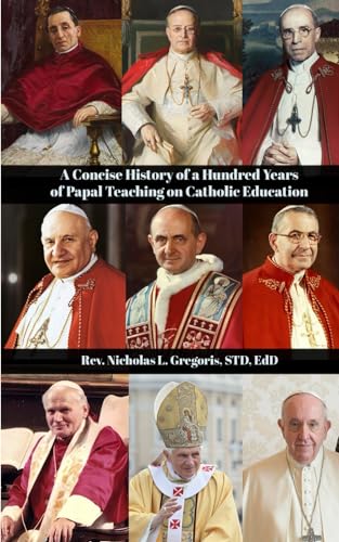A Concise History of a Hundred Years of Papal Teaching on Catholic Education von En Route Books & Media