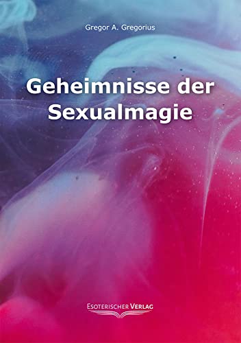 Geheimnisse der Sexualmagie