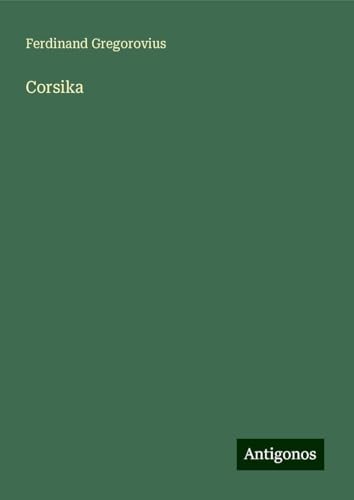 Corsika Corsika von Antigonos Verlag