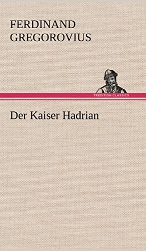 Der Kaiser Hadrian Der Kaiser Hadrian von tredition