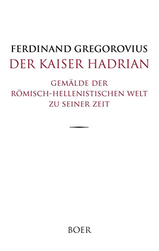 Der Kaiser Hadrian: Gemälde der römisch-hellenistischen Welt zu seiner Zeit Der Kaiser Hadrian: Gemälde der römisch-hellenistischen Welt zu seiner Zeit