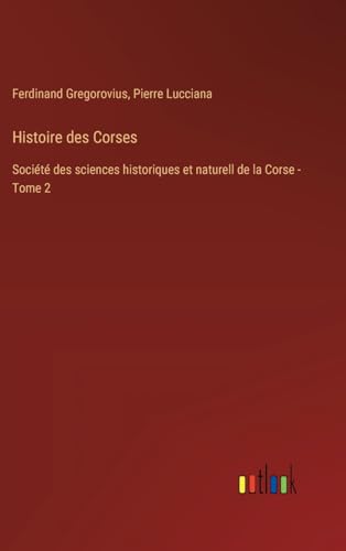 Histoire des Corses: Société des sciences historiques et naturell de la Corse - Tome 2