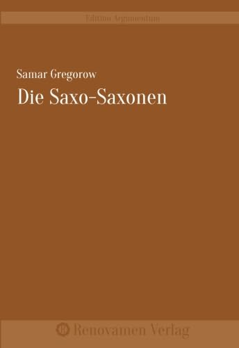 Die Saxo-Saxonen Die Saxo-Saxonen von Renovamen Verlag