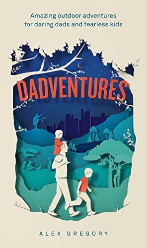 Dadventures: Amazing Outdoor Adventures for Daring Dads and Fearless Kids von HarperCollins