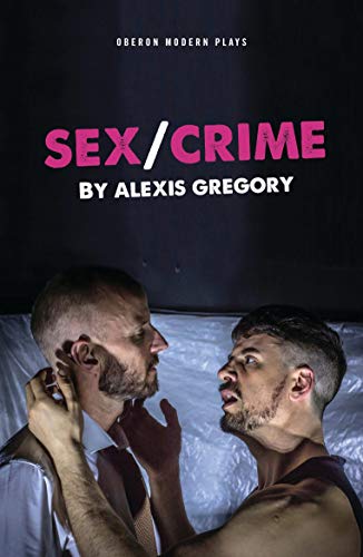 Sex/Crime (Oberon Modern Plays)
