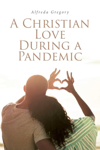 A Christian Love During A Pandemic A Christian Love During A Pandemic von Fulton Books
