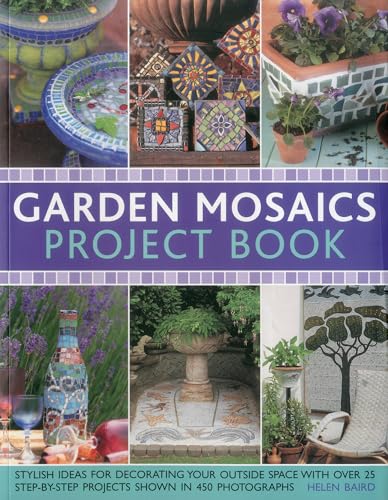 Garden Mosaics Project Book: Stylish Ideas for Decorating Your Outside Space With over 25 Step-By-Step Projects Shown in 400 Photographs von Southwater Publishing