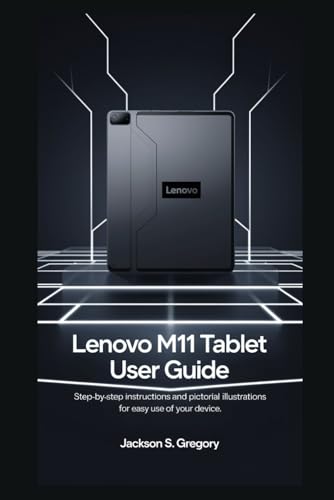 LENOVO M11 TABLET USER GUIDE: Step by step instructions and pictorial illustrations for easy use of your device (Simplified Lenovo User Guides) von Independently published