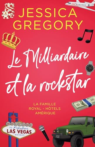 Le Milliardaire et la rockstar (La Famille Royal - Hôtels Amérique, Band 2) von Cottman Data Services Pty Ltd